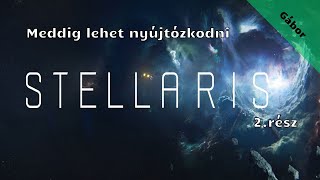 Stellaris - part. 2/Meddig lehet nyújtózkodni/ 2.rész (élő)