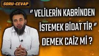 'Velilerin Kabirlerinden Medet Ummak Bid'attir' Sözü Doğru Mudur ?     Murat Gezenler