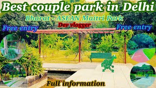 Best couple park in Delhi | Bharat - ASEAN Maitri Park | free entry | full information | couple park