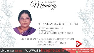 Funeral Service: Thankamma George (76), Kundayathu House, Nadakkavu, Vadakkadathukavu, Adoor