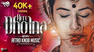 Mere Dholna Remix Version - Retro Knob Music