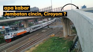 SITUASI TERKINI JEMBATAN CINCIN CIROYOM ‼️ Hunting Sore Hari Dengan Traffic Lalu-lalang Kereta ‼️