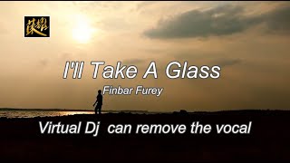 I'LL TAKE A GLASS ( VDJ can remove vocal )