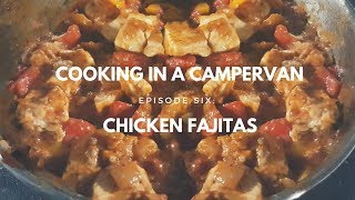 COOKING IN A CAMPERVAN | EPISODE 6 - FAJITAS