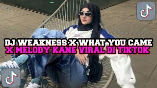 DJ TIKTOK TERBARU VIRAL || WEAKNESS X WHAT YOU CAME X MELODY KANE || ENAK UNTUK HEALING & KERJA🔥🔥🔥