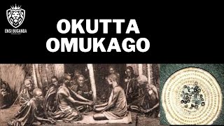 OKUTTA OMUKAGO MU BUGANDA - OKUTTA OMUKAGO