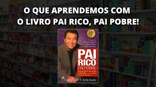 O QUE APRENDEMOS COM O LIVRO PAI RICO, PAI POBRE!