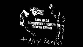 Lady Gaga - Government Hooker (D00nik Remix)+(my remix sped up)