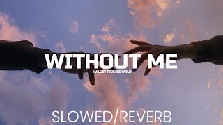 Without Me•|| Halsey Ft.Juice Wrld•|| Slowed/Reverb||• thinking you could live without me