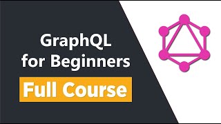 GraphQL Tutorial for Beginners - Full Course