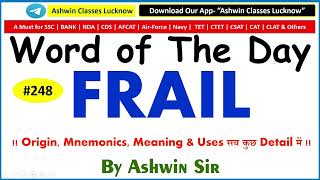 #248 Adj. "FRAIL" | Synonyms | Antonyms | Mnemonic | Root | Example | WoD- 248 | By Ashwin Sir