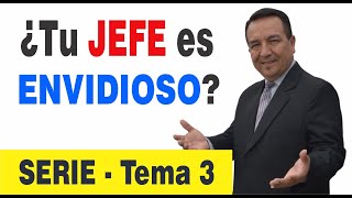 Cómo Hacer que tu JEFE ENVIDIOSO deje de Maltratarte / SERIE – Tema 3 /  Alexander Cruzalegui.