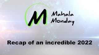 Mahala Monday - Recap of an incredible 2022