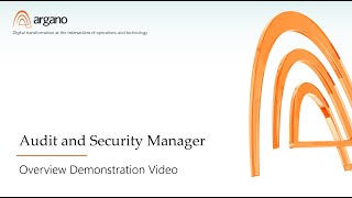 Argano's Audit and Security Manager Overview Demonstration