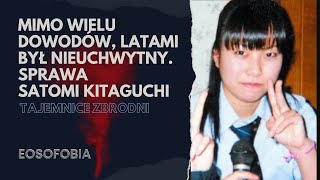 Mimo wielu dowodów, latami był nieuchwytny. SATOMI KITAGUCHI | EOSOFOBIA | Podcast Kryminalny