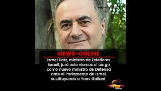 #NewsOnline📰 - #Israel🇮🇱 ▶️ Israel Katz juró este viernes el cargo como nuevo ministro de Defensa