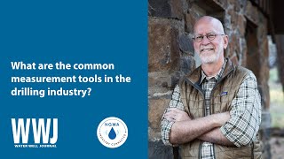 Marvin F. Glotfelty, RG, on Measurement Tools in the Drilling Industry | NGWA: Industry Connected