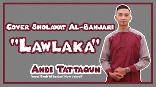 Lawlaka - Andi Tattaqun (Cover Sholawat Al Banjari) + Lirik dan terjemah