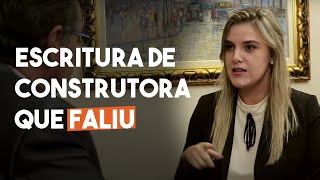 COMO CONSEGUIR ESCRITURA DE CONSTRUTORA QUE FALIU? - DIREITO DIRETO