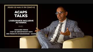 [#ACAPS_TALKS] : M. Mohamed Feriss, Chef du Département des Produits d'Assurance