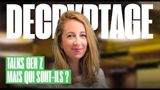 Talks Gen Z : mais qui sont-ils ?