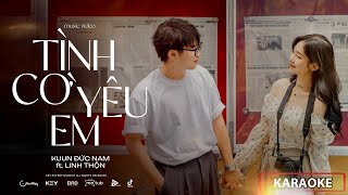 KARAOKE TÌNH CỜ YÊU EM | Kuun Đức Nam ft. Linh Thộn | LYRICS VIDEO