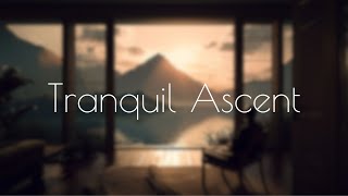 Tranquil Ascent: Music for a Serene Journey