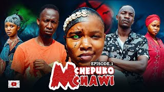 MCHEPUKO MCHAWI [ 1 ]