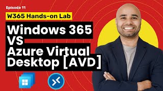 EP 11: Azure Virtual Desktop [AVD] VS Windows 365  [Windows 365 Masterclass Series]