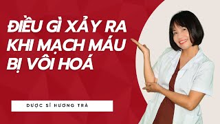 Điều Gì Xảy Ra Khi Mạch Máu Bị Vôi Hoá ?!