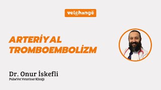 "Arteriyal Tromboembolizm" Dr.  Onur İskefli