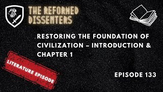 Episode 133: Restoring the Foundation of Civilization – Introduction & Chapter 1