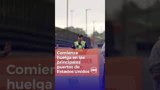 Comienza huelga en los principales puertos de Estados Unidos