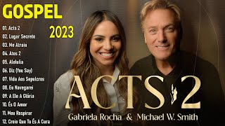 Acts 2 - Gabriela Rocha, Michael W. Smith