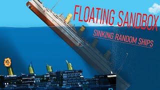 Floating Sandbox | Sinking random ships |