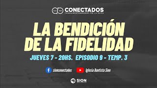 CONECTADOS - La bendición de la Fidelidad - TEMPORADA #3 Episodio IX