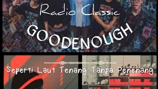 Goodenough - Seperti Laut Tenang Tanpa Penenang | Lirik