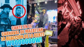 Cante en el carnaval de Mazatlán y la reacción de mi gente me sorprendió 😳