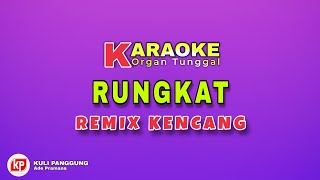 RUNGKAT || KARAOKE REMIX PALEMBANG ( NADA WANITA ) VERSI CURUP BENGKULU