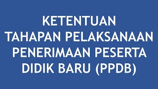 Ketentuan Tahapan Pelaksanaan Penerimaan Peserta Didik Baru (PPDB) TK, SD, SMP, SMA, dan SMK