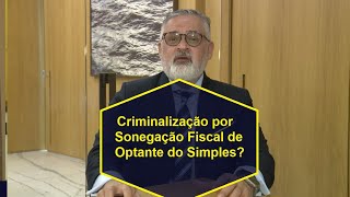 Criminalização por sonegação fiscal de Optantes do Simples?