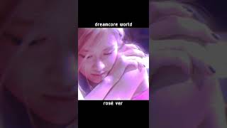 Rosé in dreamcore world#pov#edit#rosé#dreamcore#blackpink#shorts