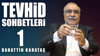 Tevhid Sohbetleri 1 - Bahattin Karataş