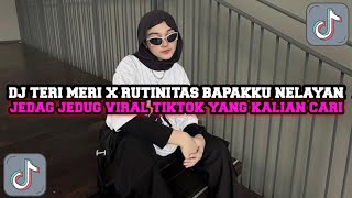 DJ TIKTOK TERBARU | TERI MERI X BAPAKKU NELAYAN | JEDAG JEDUG VIRAL TIKTOK INI YANG KALIAN CARI-CARI