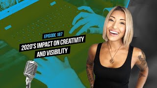 2020's Impact on Creativity and Visibility