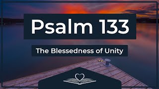 Psalm 133 (NRSV) - The Blessedness of Unity (Audio Bible)