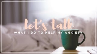 Let's Talk: Anxiety // How I Deal With My Anxiety XO Sincerely, Steph