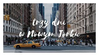 TRZY DNI W NOWYM JORKU | VLOG