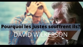 Prédiction de David Wilkerson - Pourquoi les justes souffrent ils ?