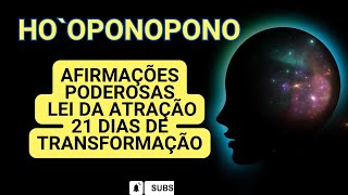 HO`OPONOPONO + LEI DA ATRAÇÃO  / 21 DIAS DE REPROGRAMAÇÃO MENTAL